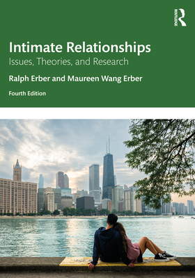 Intimate Relationships: Issues, Theories, and Research - Erber, Ralph, and Erber, Maureen Wang