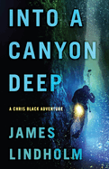 Into a Canyon Deep: A Chris Black Adventure