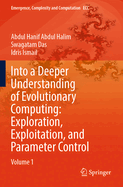 Into a Deeper Understanding of Evolutionary Computing: Exploration, Exploitation, and Parameter Control: Volume 1