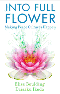 Into Full Flower: Making Peace Cultures Happen
