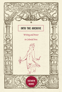 Into the Archive: Writing and Power in Colonial Peru