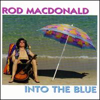 Into the Blue - Rod MacDonald