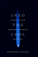Into the Cool: Energy Flow, Thermodynamics, and Life