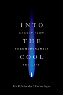 Into the Cool: Energy Flow, Thermodynamics, and Life