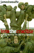 Into the Crucible: Making Marines for the 21st Century