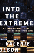 Into the Extreme: U.S. Environmental Systems and Politics Beyond Earth