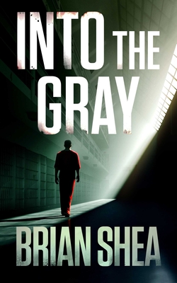 Into the Gray - Shea, Brian