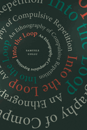 Into the Loop: An Ethnography of Compulsive Repetition