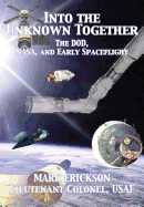 Into the Unknown Together: The Dod, NASA, and Early Spaceflight