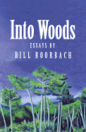 Into Woods: Essays by Bill Roorbach
