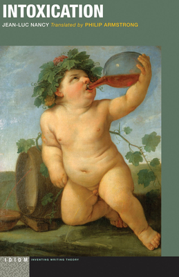 Intoxication - Nancy, Jean-Luc, and Armstrong, Philip (Translated by)