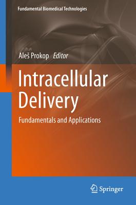 Intracellular Delivery: Fundamentals and Applications - Prokop, Ales (Editor)