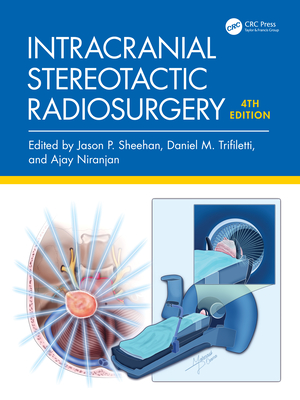 Intracranial Stereotactic Radiosurgery - Sheehan, Jason P (Editor), and Trifiletti, Daniel M (Editor), and Niranjan, Ajay (Editor)