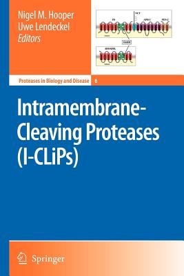 Intramembrane-Cleaving Proteases (I-CLiPs) - Hooper, Nigel M. (Editor), and Lendeckel, Uwe (Editor)