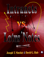 Intranets vs. Lotus Notes - Sinclair, Joseph T, and Smith, David B, and Hale, David G