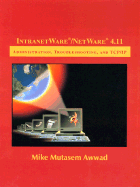 Intranetware/NetWare 4.11: Administration, Troubleshooting, and TCP/IP