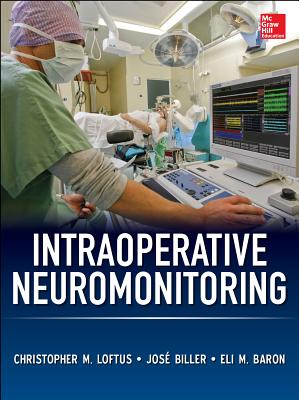 Intraoperative Neuromonitoring - Loftus, Christopher, and Biller, Jose, and Baron, Eli