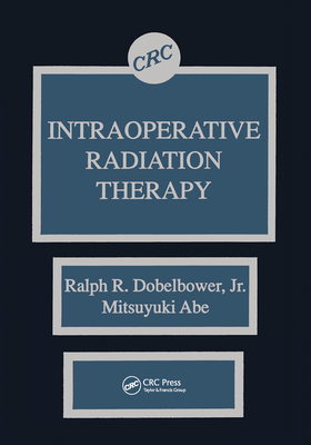 Intraoperative Radiation Therapy - Dobelbower, Jr., and Abe, Mitsuyuki