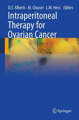 Intraperitoneal Therapy for Ovarian Cancer - Alberts, David (Editor), and Clouser, Mary C (Editor), and Hess, Lisa M (Editor)