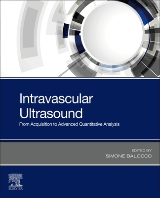 Intravascular Ultrasound: From Acquisition to Advanced Quantitative Analysis - Balocco, Simone (Editor)