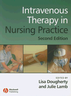 Intravenous Therapy in Nursing Practice - Dougherty, Lisa (Editor), and Lamb, Julie (Editor)