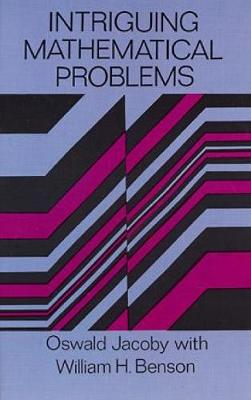 Intriguing Mathematical Problems - Jacoby, Oswald, and Benson, William H