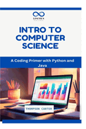 Intro to Computer Science: A Coding Primer with Python and Java