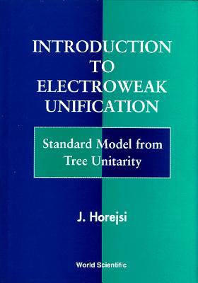 Intro to Electroweak Unification - Horejsi Jiri