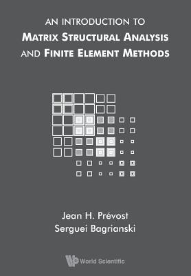 Intro to Matrix Structural Analysis & Finite Element Methods - Prevost Jean H