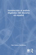 Introducci?n Al An�lisis Ling??stico del Discurso En Espa�ol
