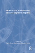 Introducci?n Al Estudio del Discurso Digital En Espa�ol