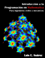 Introduccion a la Programacion En Mathematica: Para Ingenieros Civiles y Mec�nicos
