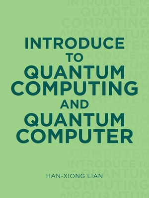 Introduce to Quantum Computing and Quantum Computer - Lian, Han-Xiong
