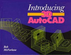 Introducing 3D AutoCAD - McFarlane, Robert, and Unknown, Author