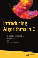 Introducing Algorithms in C: A Step by Step Guide to Algorithms in C