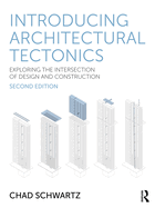 Introducing Architectural Tectonics: Exploring the Intersection of Design and Construction