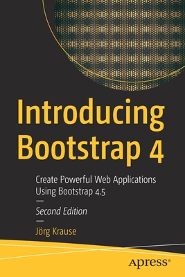 Introducing Bootstrap 4: Create Powerful Web Applications Using Bootstrap 4.5 - Krause, J�rg