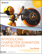 Introducing Character Animation with Blender - Mullen, Tony, and Roosendaal, Ton (Foreword by), and Kurdali, Bassam (Foreword by)