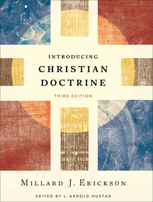 Introducing Christian Doctrine - Erickson, Millard J, and Hustad, L Arnold (Editor)