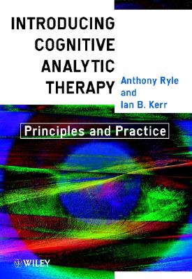 Introducing Cognitive Analytic Therapy: Principles and Practice - Ryle, Anthony, D.M., FRCPsych, and Kerr, Ian B