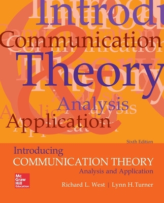 Introducing Communication Theory: Analysis and Application - Turner, Lynn, and West, Richard