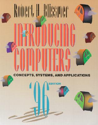 Introducing Computers: Concepts, Systems and Applications - Blissmer, Robert H. (Editor)