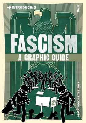 Introducing Fascism: A Graphic Guide - Jansz, Litza, and Hood, Stuart
