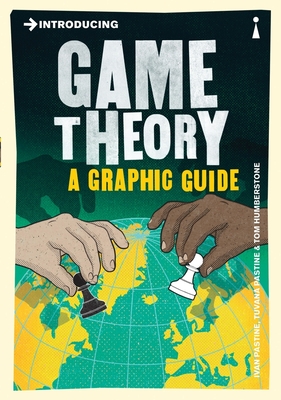 Introducing Game Theory: A Graphic Guide - Pastine, Ivan, and Pastine, Tuvana