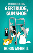Introducing Gertrude Gumshoe