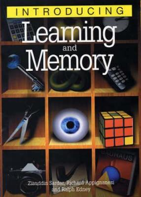 Introducing Learning and Memory - Appignanesi, Richard, and Sardar, Ziauddin, Professor
