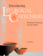 Introducing Liturgical Catechesis: Formation Sessions for the Parish