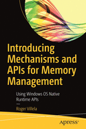 Introducing Mechanisms and APIs for Memory Management: Using Windows OS Native Runtime APIs