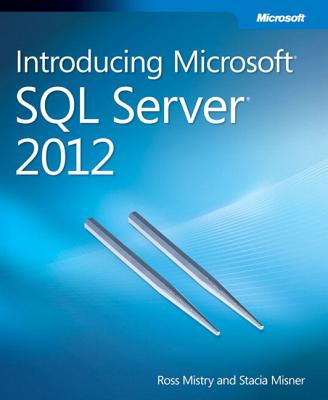 Introducing Microsoft SQL Server 2012 - Mistry, Ross, and Misner, Stacia