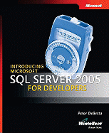 Introducing Microsoft SQL Server(tm) 2005 for Developers - DeBetta, Peter, and Microsoft, Ace Team (Creator)